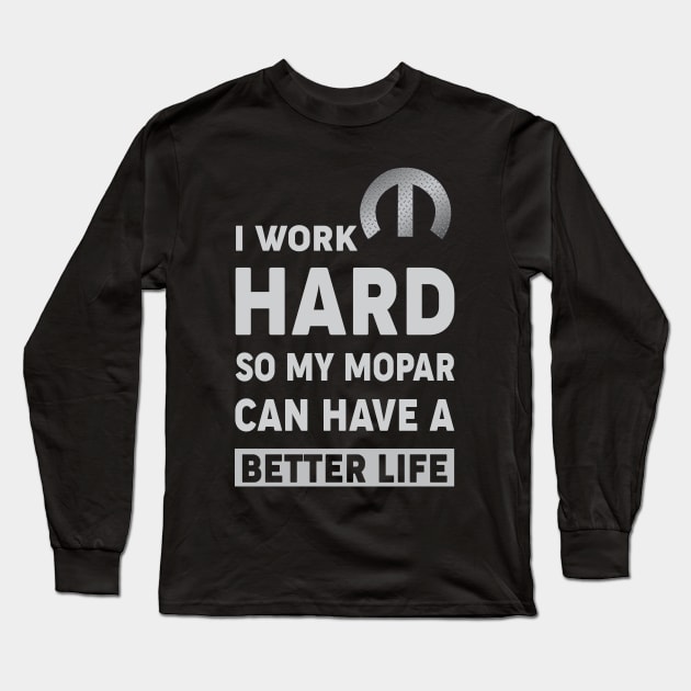 I work hard Long Sleeve T-Shirt by MoparArtist 